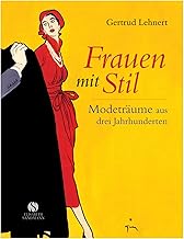 Frauen mit Stil - Modeträume aus drei Jahrhunderte
